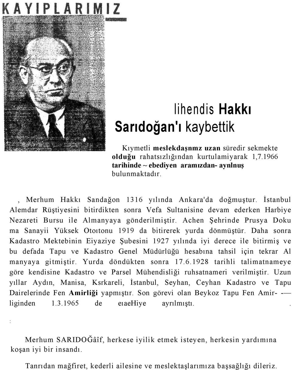 Achen Şehrinde Prusya Doku ma Sanayii Yüksek Otoıtonu 1919 da bitirerek yurda dönmüştür.