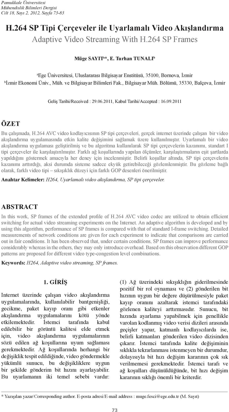 Bölümü, 3533, Balçova, İzmir Geliş Tarihi/Received : 29.6.11, Kabul Tarihi/Accepted : 16.9.11 ÖZET Bu çalışmada, H.