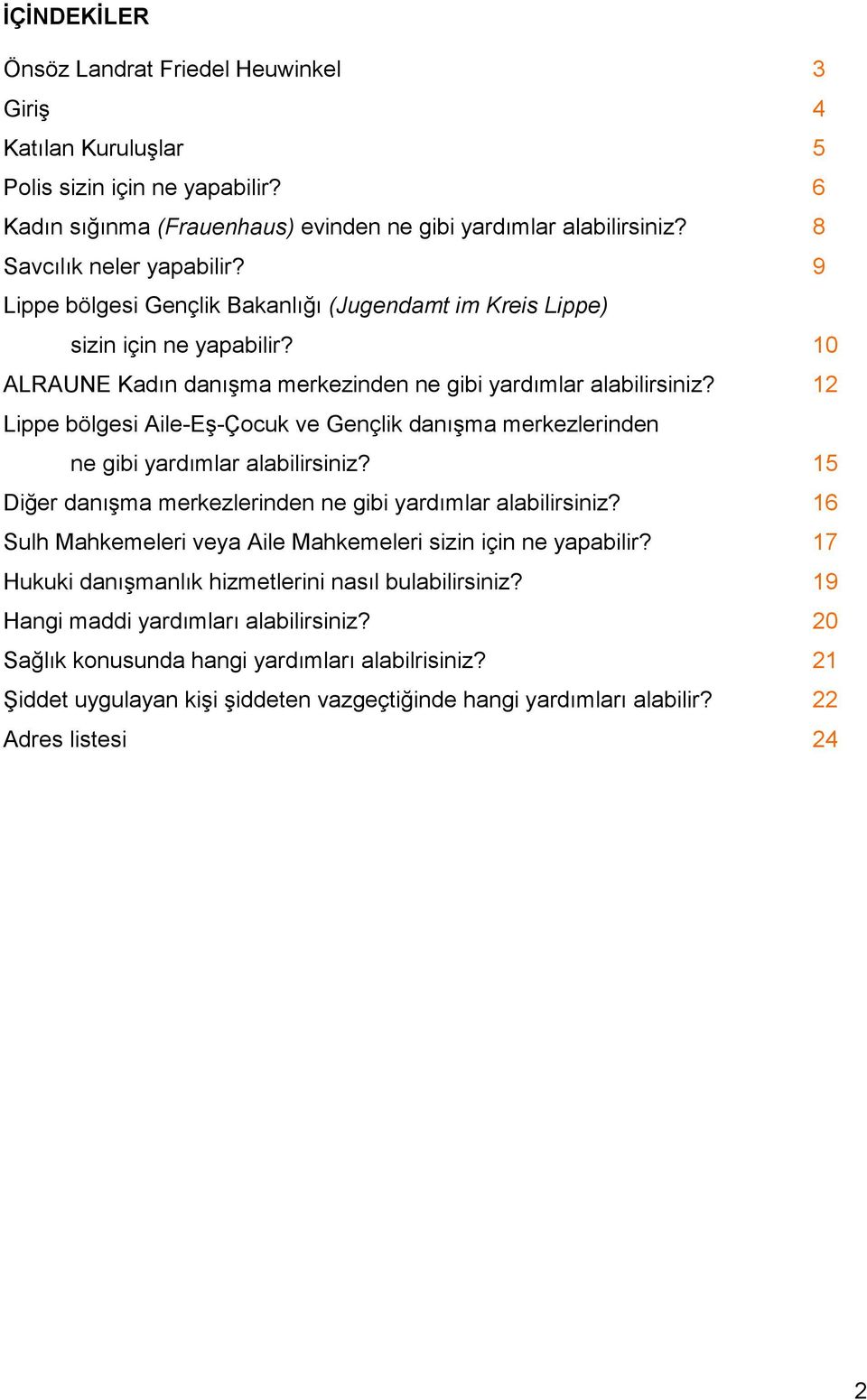 12 Lippe bölgesi Aile-Eş-Çocuk ve Gençlik danışma merkezlerinden ne gibi yardımlar alabilirsiniz? 15 Diğer danışma merkezlerinden ne gibi yardımlar alabilirsiniz?