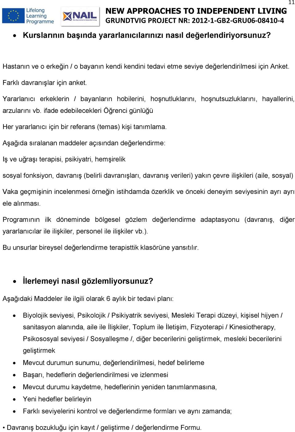 ifade edebilecekleri Öğrenci günlüğü Her yararlanıcı için bir referans (temas) kişi tanımlama.