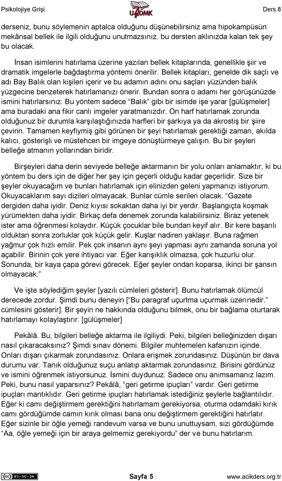 Bellek kitapları, genelde dik saçlı ve adı Bay Balık olan kişileri içerir ve bu adamın adını onu saçları yüzünden balık yüzgecine benzeterek hatırlamanızı önerir.