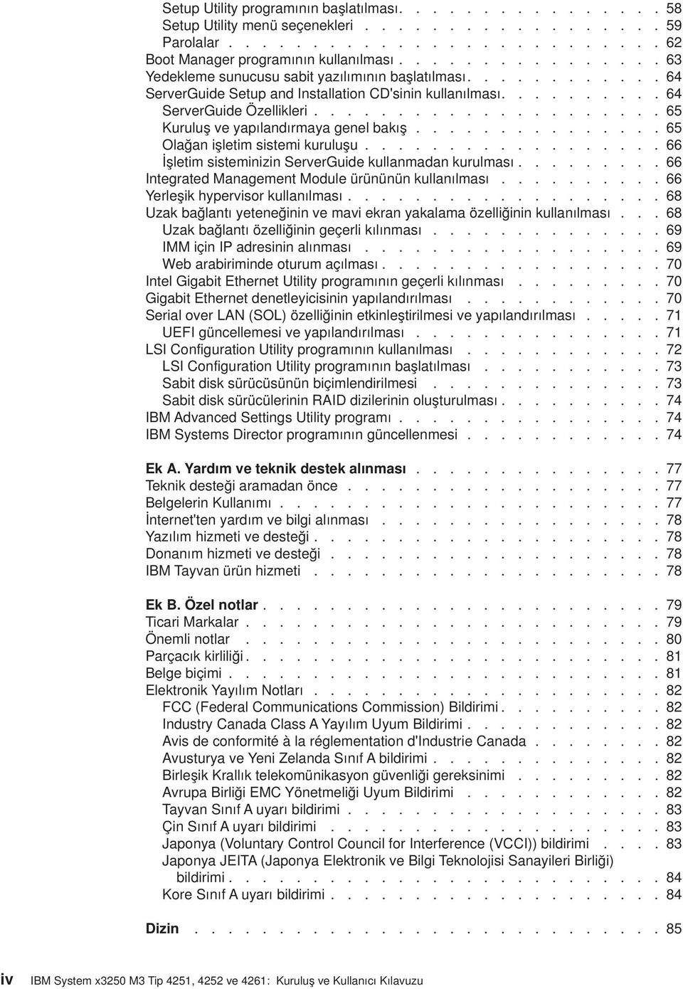 .................... 65 Kuruluş e yapılandırmaya genel bakış............... 65 Olağan işletim sistemi kuruluşu.................. 66 İşletim sisteminizin SererGuide kullanmadan kurulması.