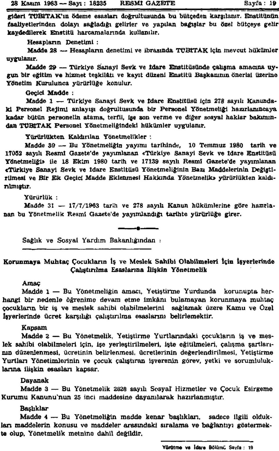 Hesapların Denetimi : Madde 28 Hesapların denetimi ve ibrasında TÜBİTAK için mevcut hükümler uygulanır.