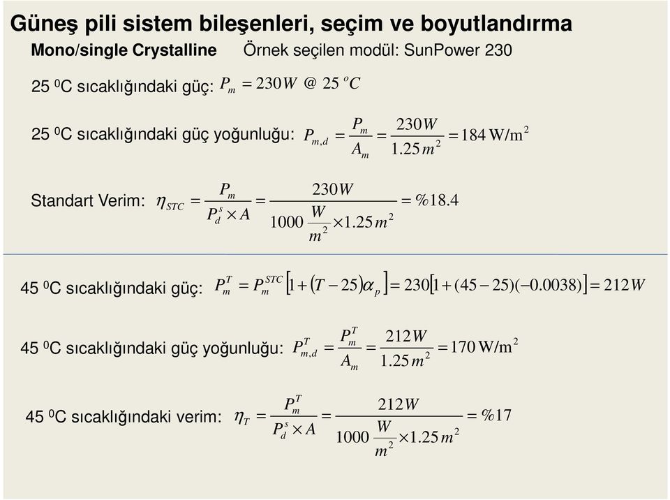 5m m Standart Verim: η STC = P P m s d A = 1000 30W W 1.5m m = %18.4 45 0 C sıcaklığındaki güç: [ 1 + ( T 5) ] = 30[ 1+ (45 5)( 0.