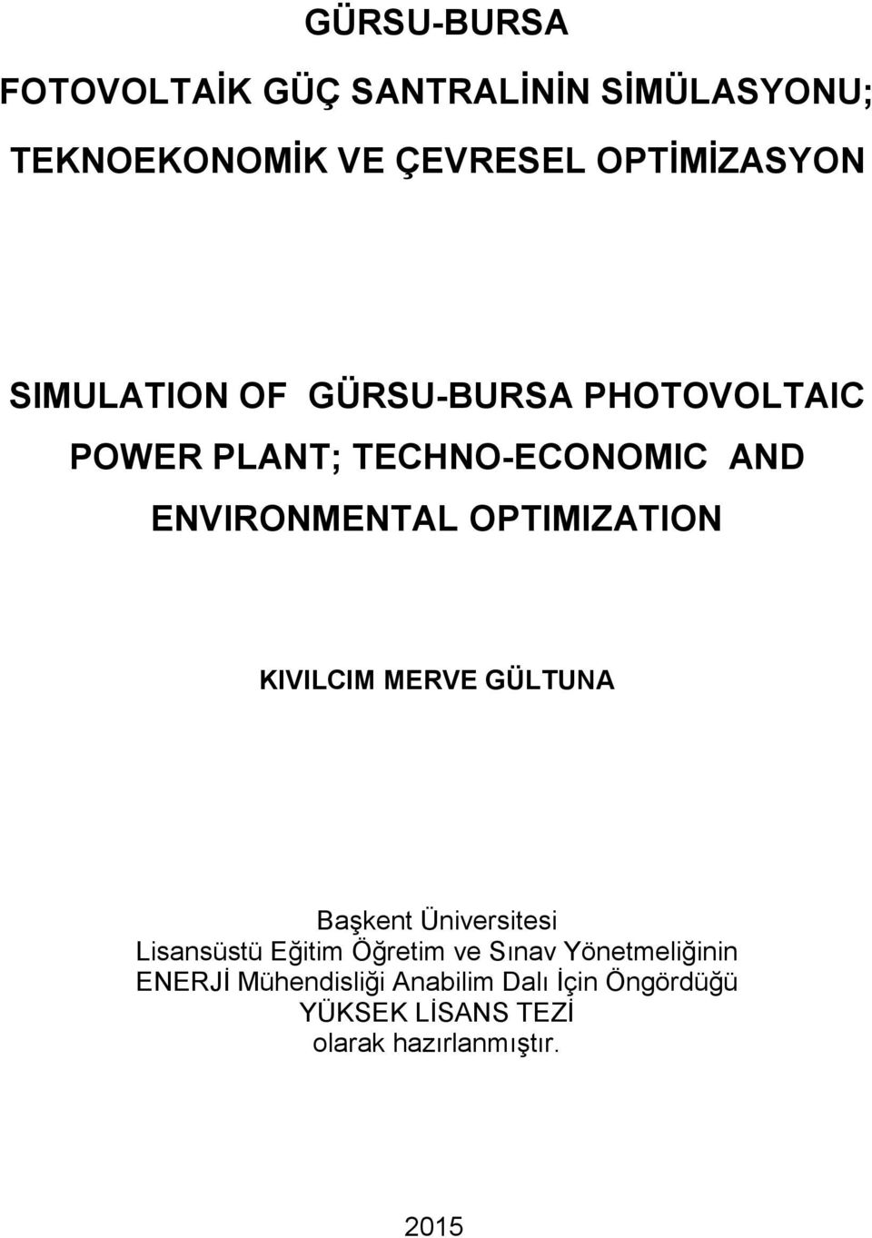 OPTIMIZATION KIVILCIM MERVE GÜLTUNA BaĢkent Üniversitesi Lisansüstü Eğitim Öğretim ve Sınav