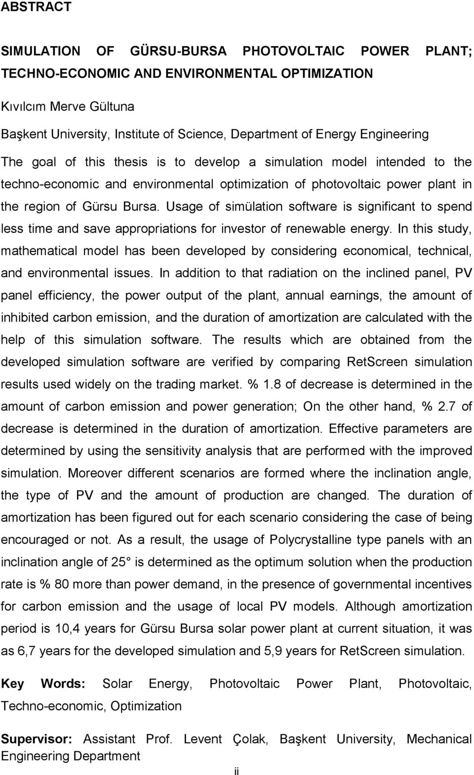 Usage of simülation software is significant to spend less time and save appropriations for investor of renewable energy.