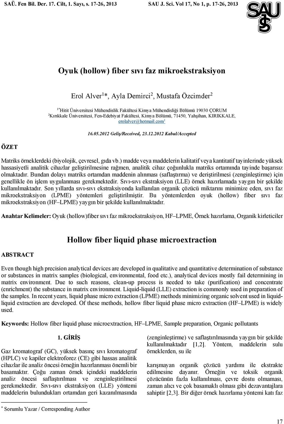 Kırıkkale Üniversitesi, Fen-Edebiyat Fakültesi, Kimya Bölümü, 71450, Yahşihan, KIRIKKALE, erolalver@hotmail.com 1 16.05.2012 Geliş/Received, 23.12.2012 Kabul/Accepted Matriks örneklerdeki (biyolojik, çevresel, gıda vb.