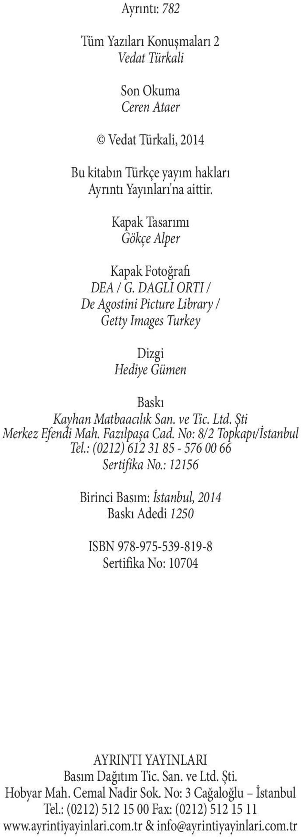 Şti Merkez Efendi Mah. Fazılpaşa Cad. No: 8/2 Topkapı/İstanbul Tel.: (0212) 612 31 85-576 00 66 Sertifika No.