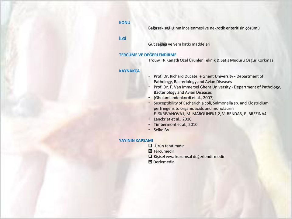 Van Immersel Ghent University - Department of Pathology, Bacteriology and Avian Diseases (Gholamiandehkordi et al., 2007) Susceptibility of Escherichia coli, Salmonella sp.