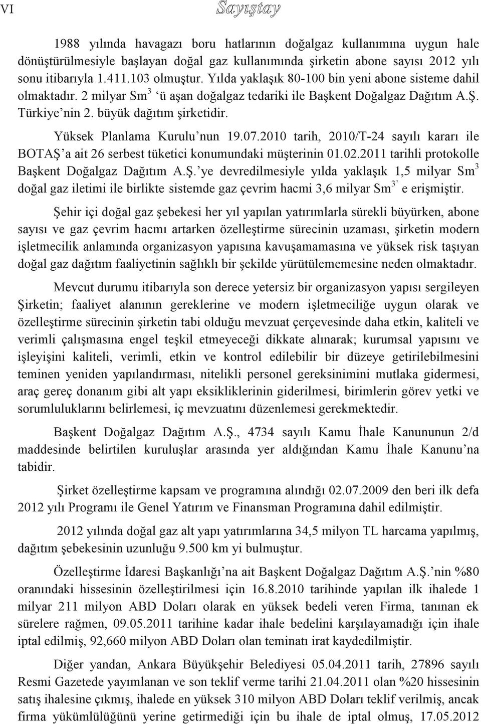 Yüksek Planlama Kurulu nun 19.07.2010 tarih, 2010/T-24 sayılı kararı ile BOTAŞ 