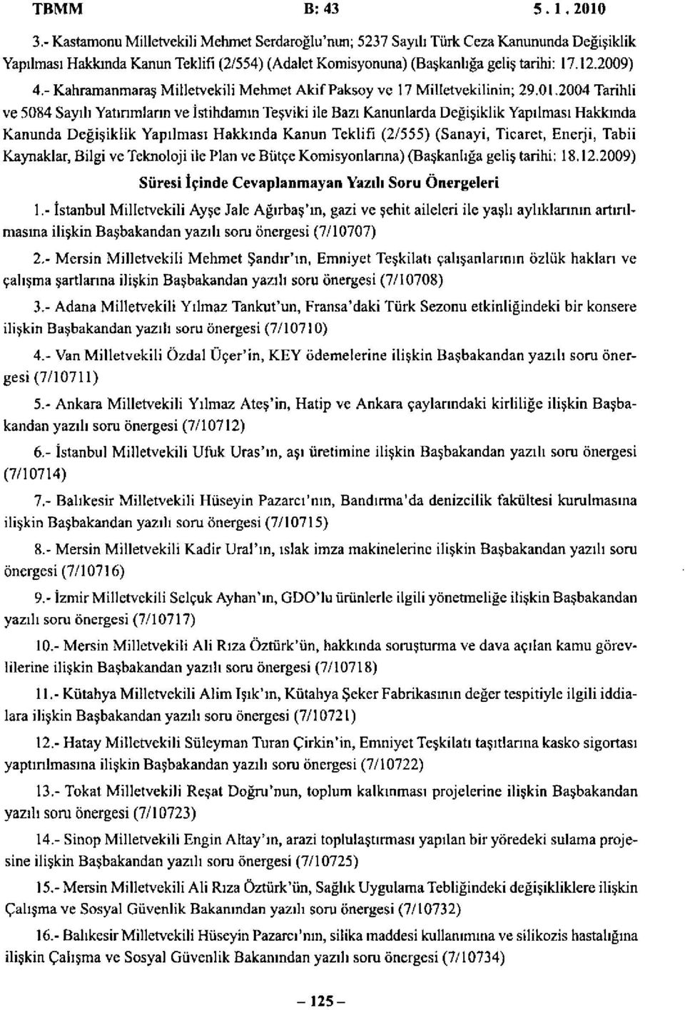 - Kahramanmaraş Milletvekili Mehmet Akif Paksoy ve 17 Milletvekilinin; 29.01.