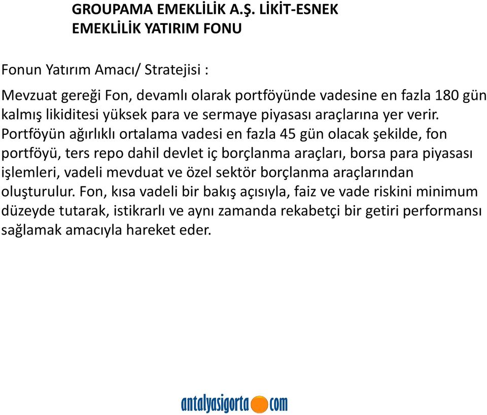 yüksek para ve sermaye piyasası araçlarına yer verir.