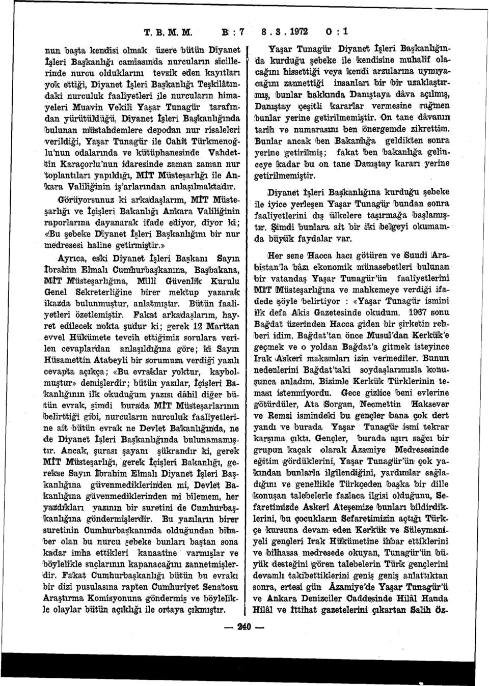 nurculuk faaliyetleri ile nurcuların himayeleri Muavin Vekili Yaşar Tunagür tarafından yürütüldüğü.