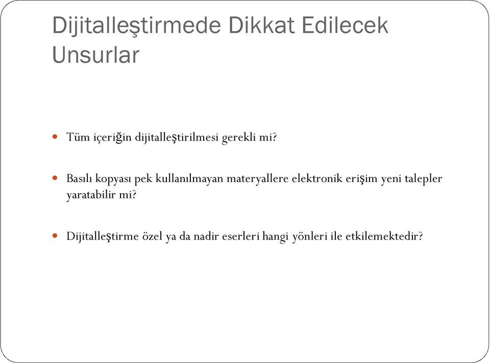 Basılı kopyası pek kullanılmayan materyallere elektronik erişim