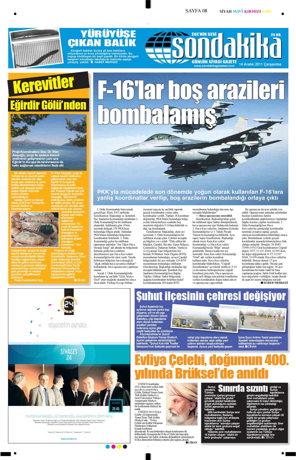 com 14 Aralık 2011 Çarşamba Kerevitler Eğirdir Gölü nden F-16'lar boş arazileri bombalamış Proje Koordinatörü Doç. Dr.