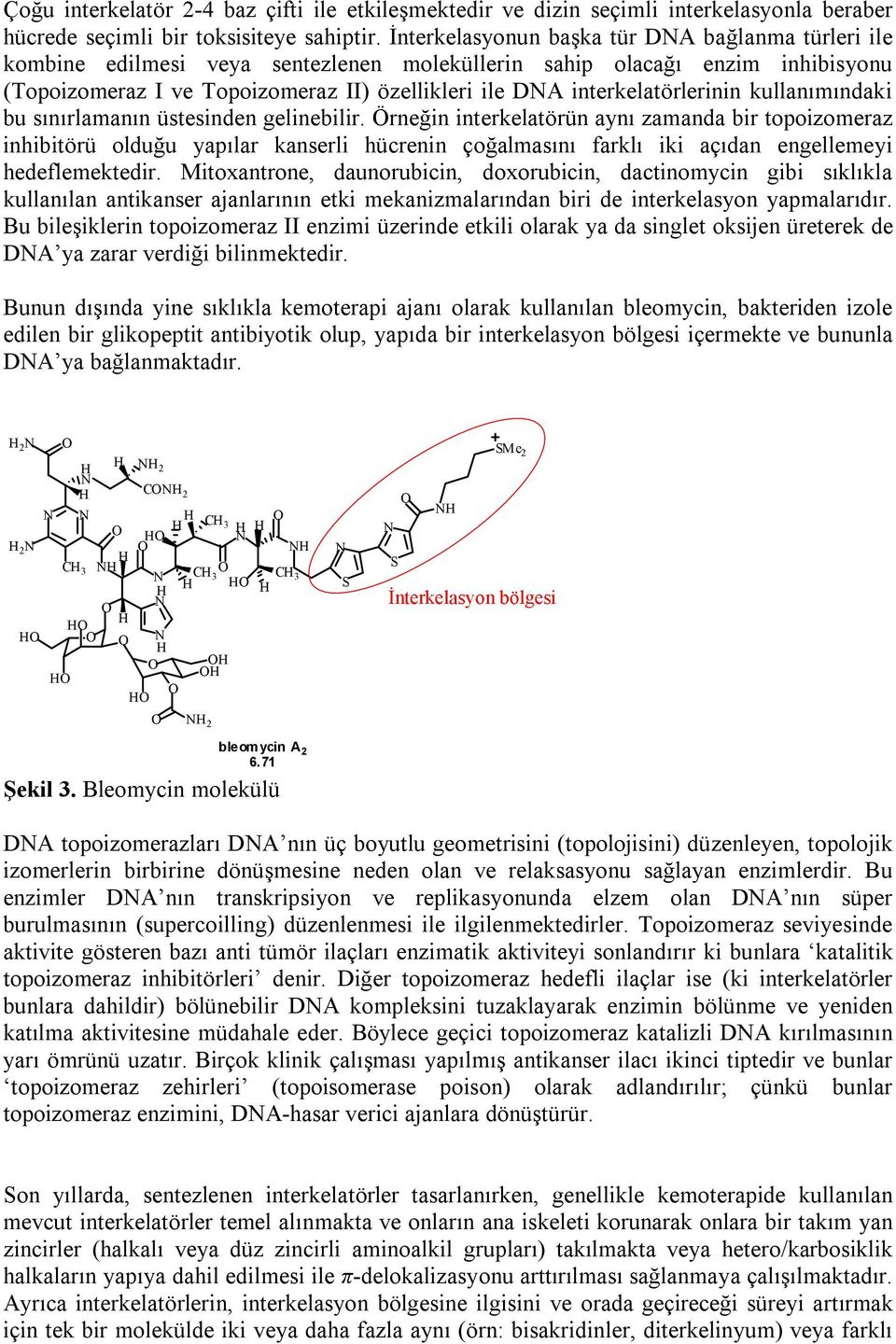 interkelatörlerinin kullanımındaki bu sınırlamanın üstesinden gelinebilir.