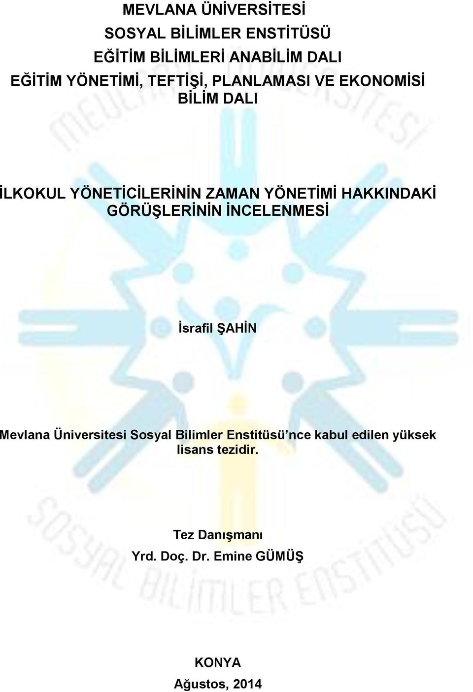 HAKKINDAKĠ GÖRÜġLERĠNĠN ĠNCELENMESĠ Ġsrafil ġahġn Mevlana Üniversitesi Sosyal Bilimler