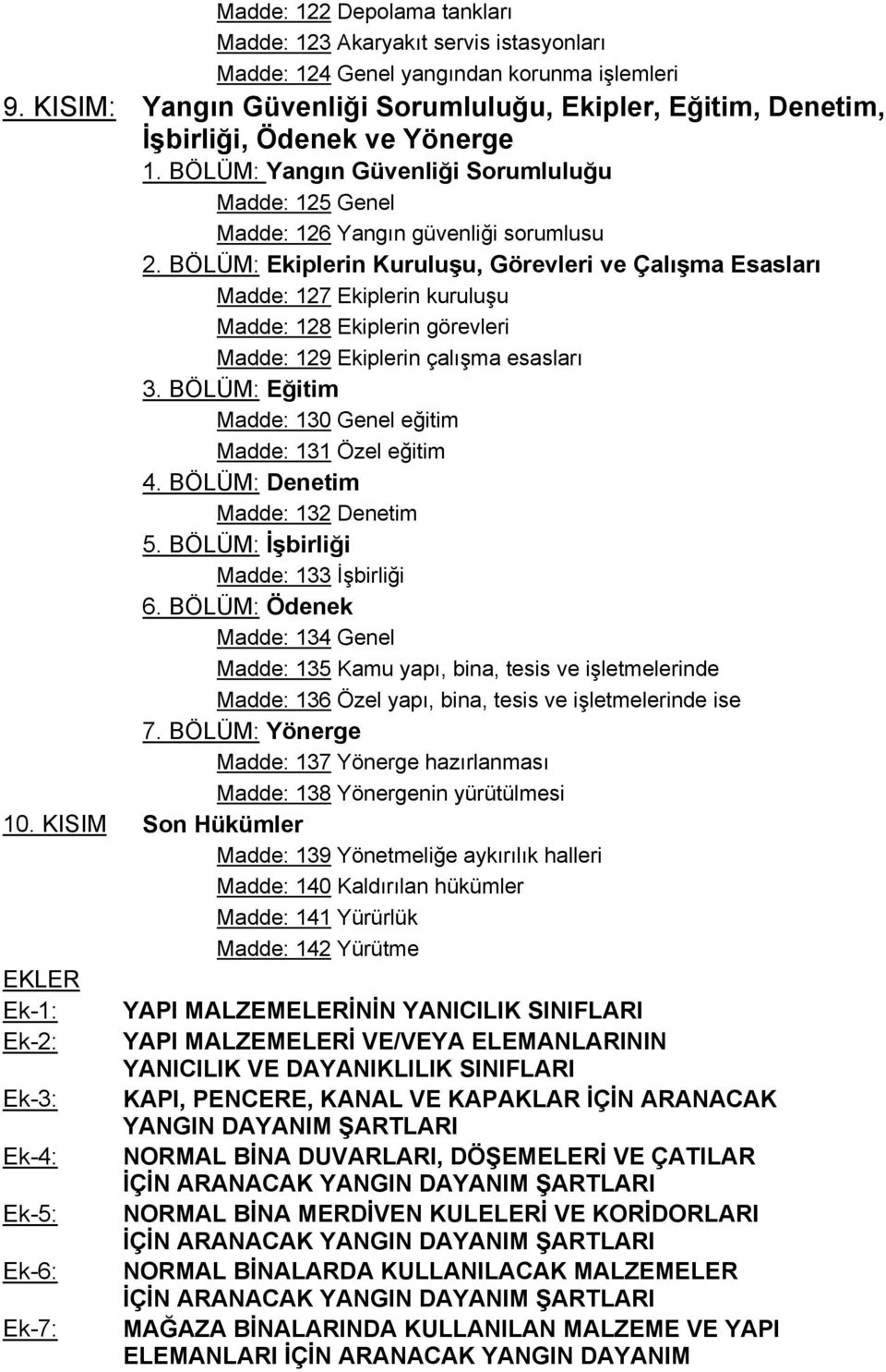 BÖLÜM: Ekiplerin Kuruluşu, Görevleri ve Çalışma Esasları Madde: 127 Ekiplerin kuruluşu Madde: 128 Ekiplerin görevleri Madde: 129 Ekiplerin çalışma esasları 3.