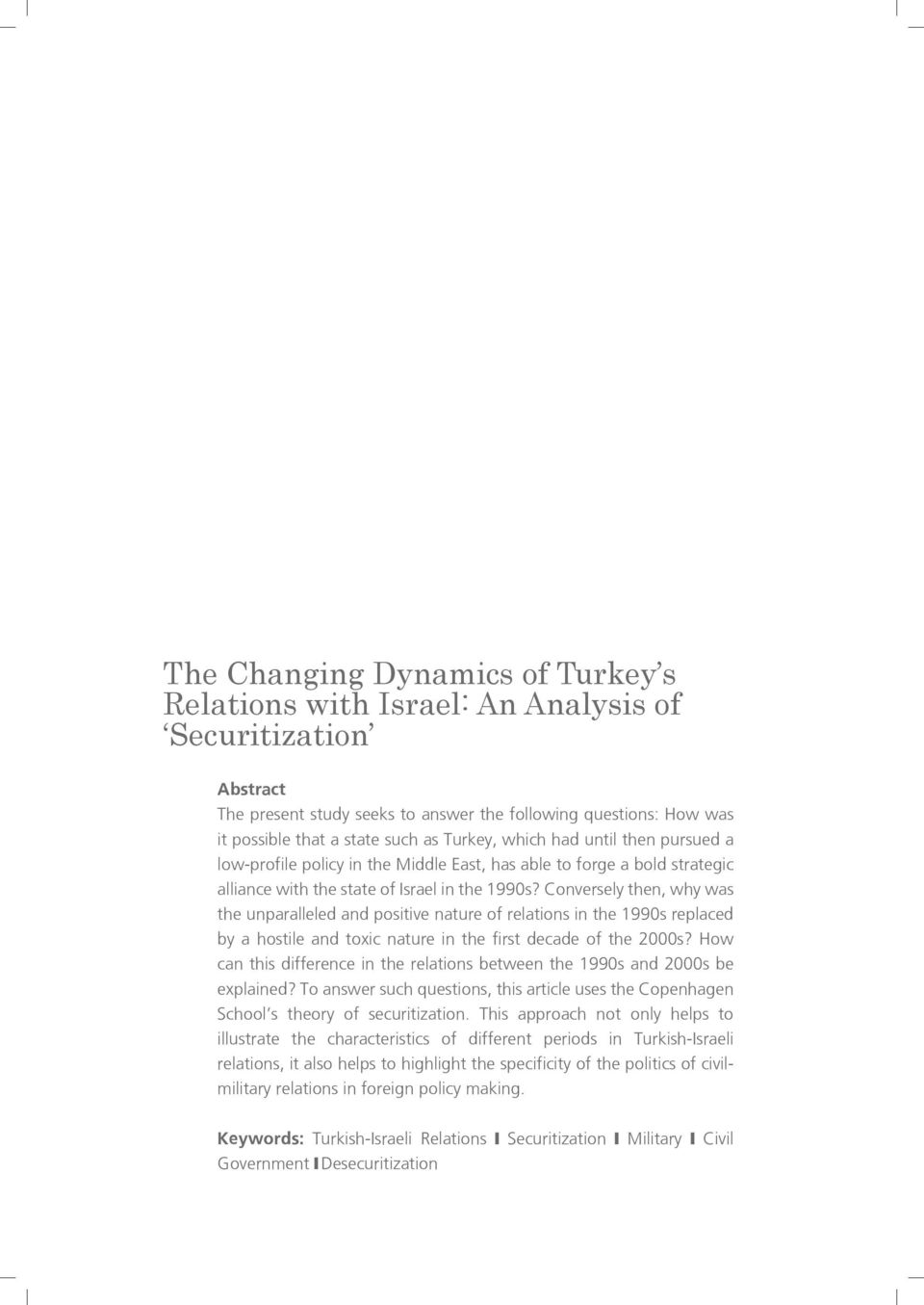 Conversely then, why was the unparalleled and positive nature of relations in the 1990s replaced by a hostile and toxic nature in the first decade of the 2000s?