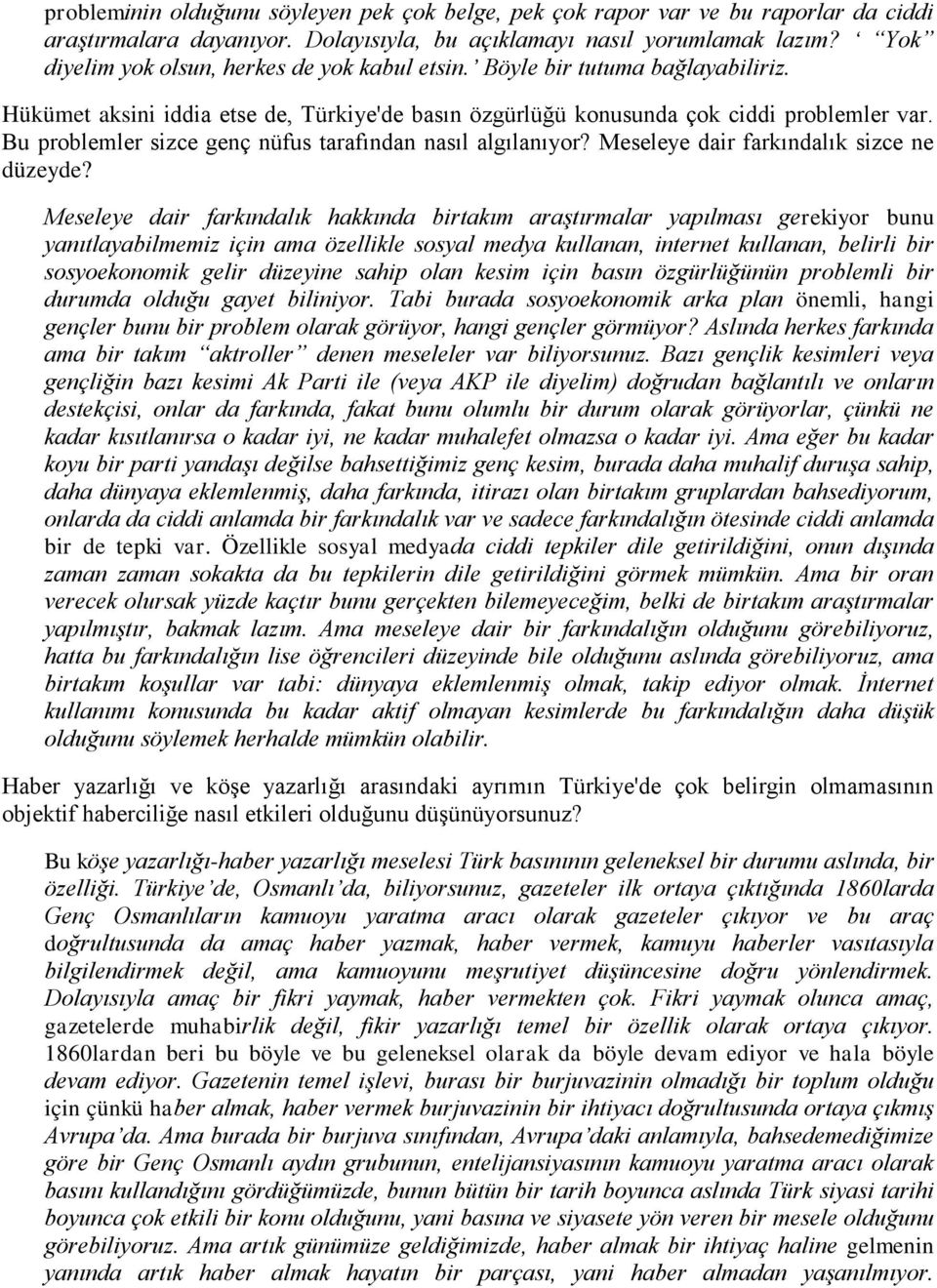 Bu problemler sizce genç nüfus tarafından nasıl algılanıyor? Meseleye dair farkındalık sizce ne düzeyde?