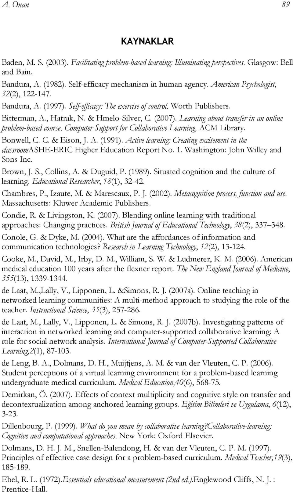 Learning about transfer in an online problem-based course. Computer Support for Collaborative Learning, ACM Library. Bonwell, C. C. & Eison, J. A. (1991).