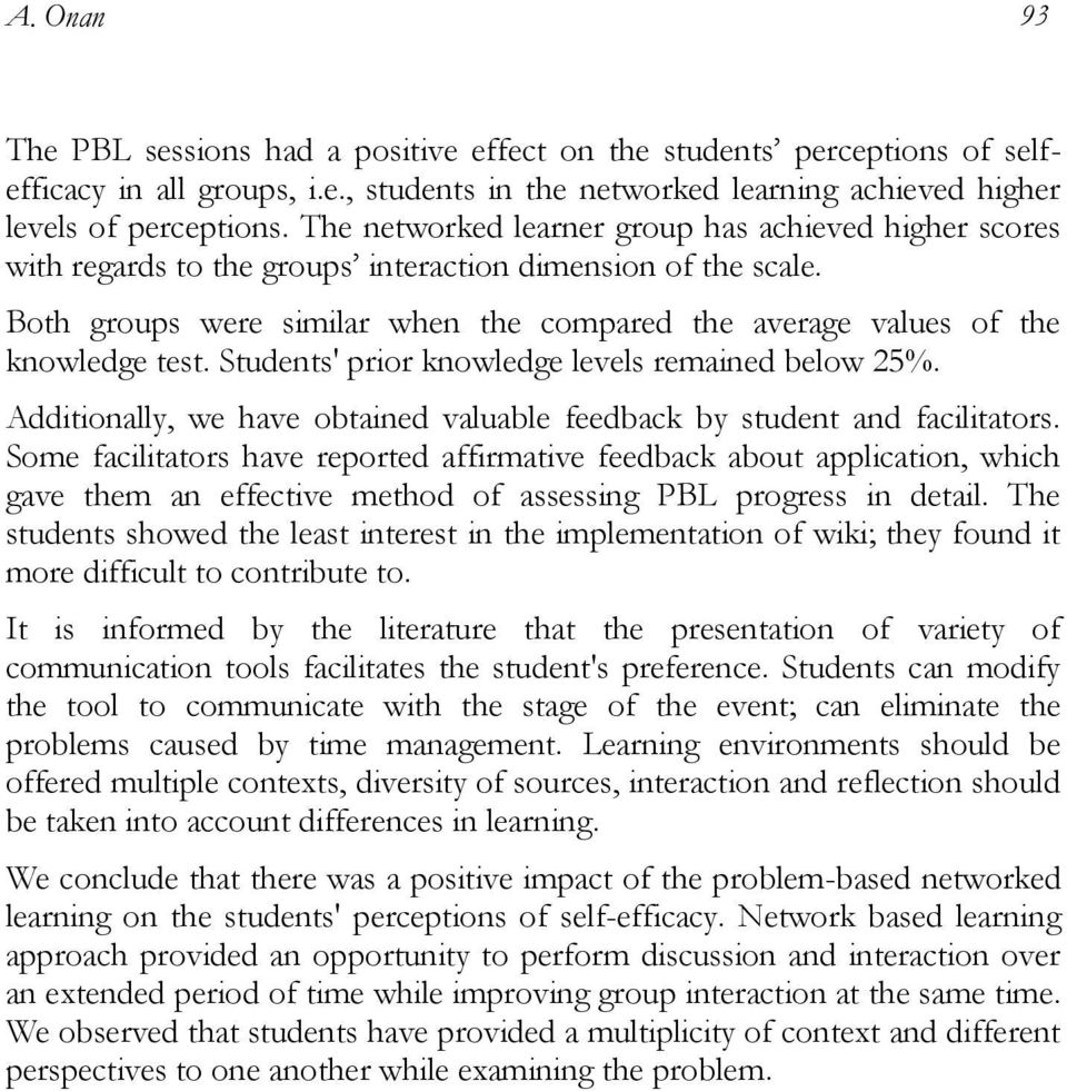 Both groups were similar when the compared the average values of the knowledge test. Students' prior knowledge levels remained below 25%.