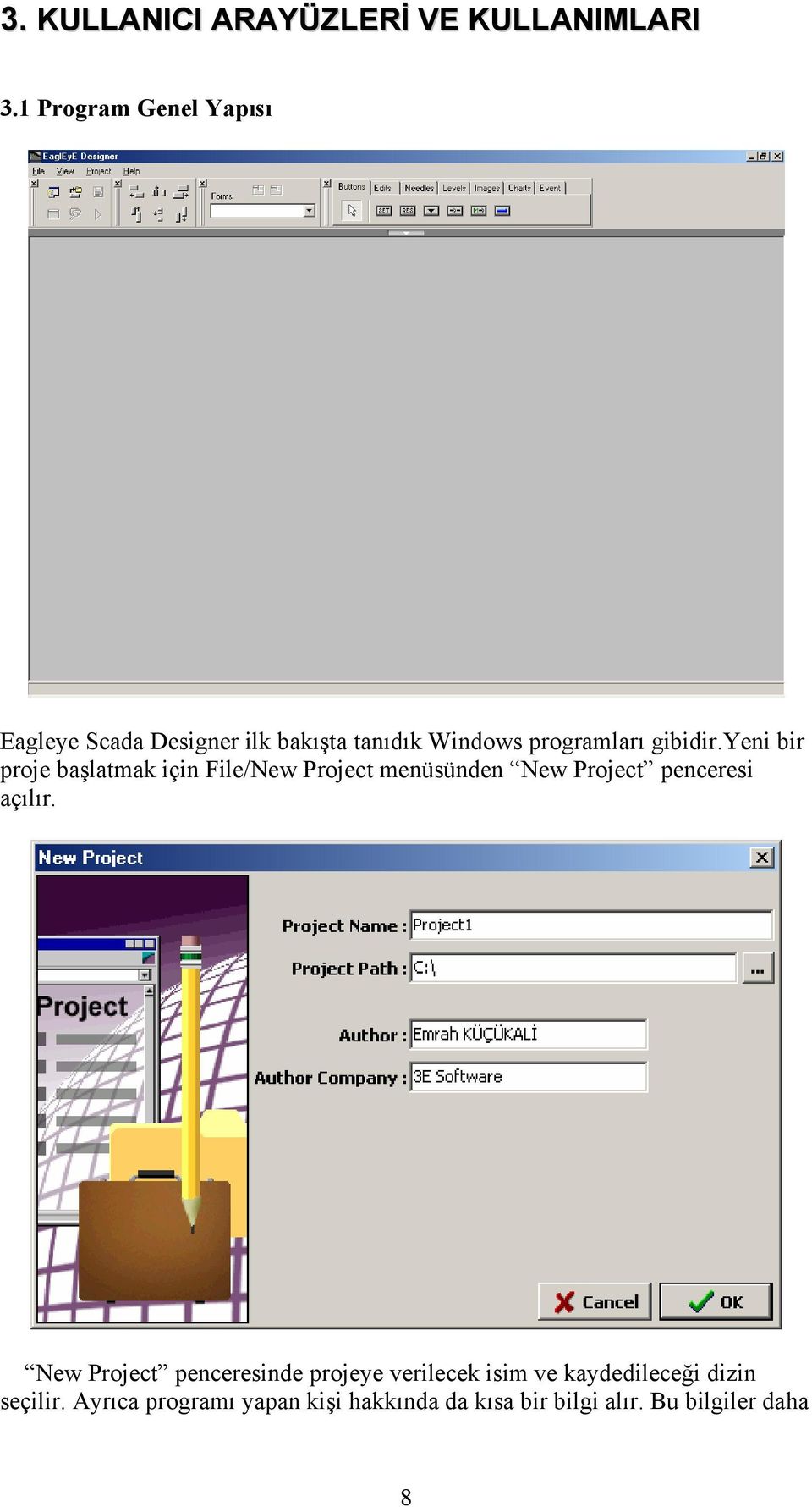 yeni bir proje başlatmak için File/New Project menüsünden New Project penceresi açılır.