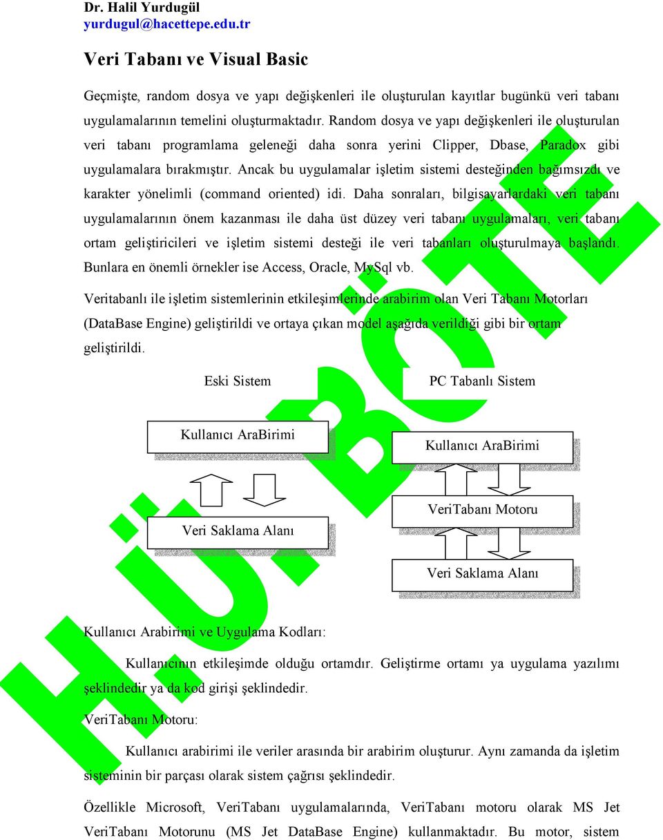 Ancak bu uygulamalar iletim sistemi desteinden bamszd ve karakter yönelimli (command oriented) idi.