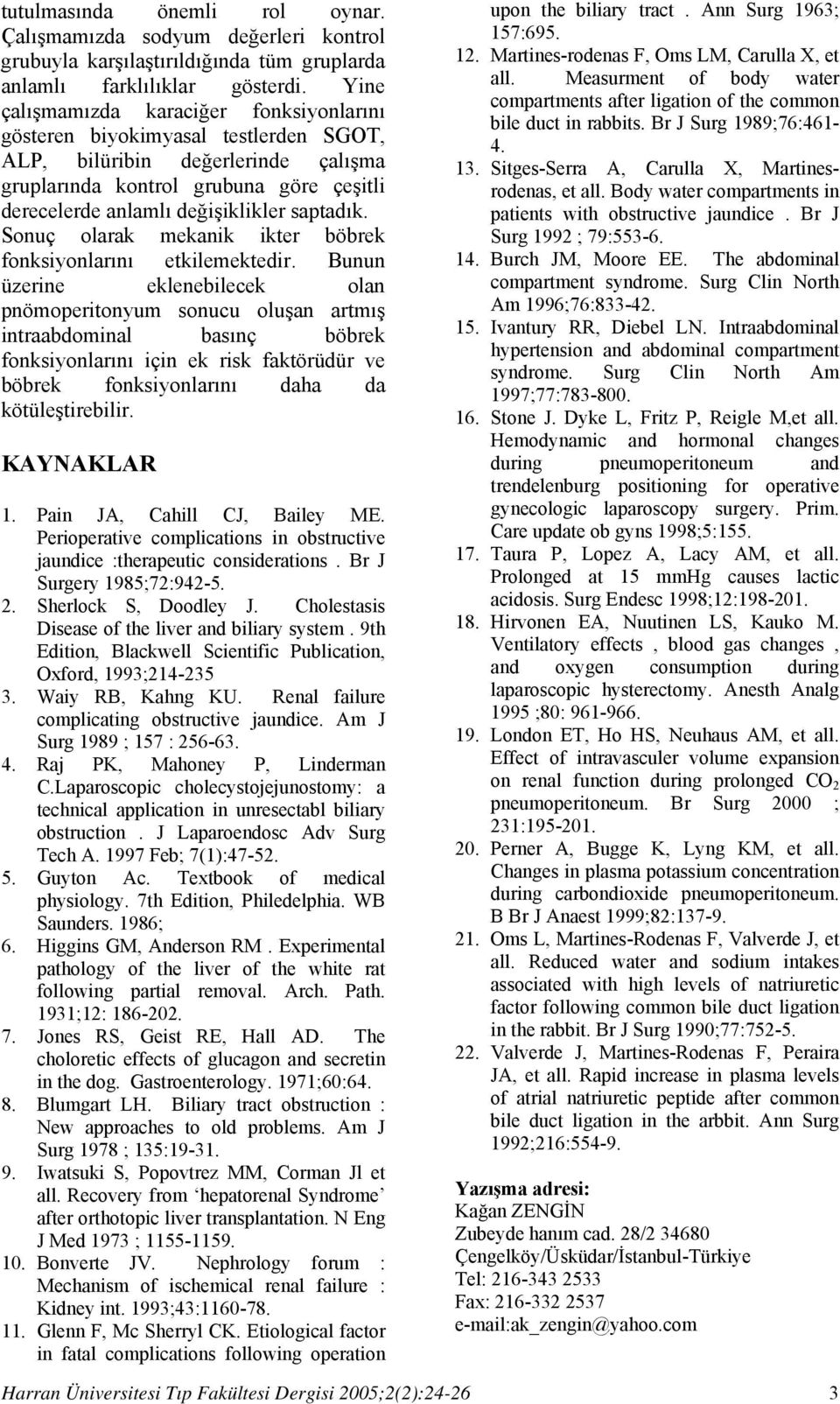 saptadık. Sonuç olarak mekanik ikter böbrek fonksiyonlarını etkilemektedir.