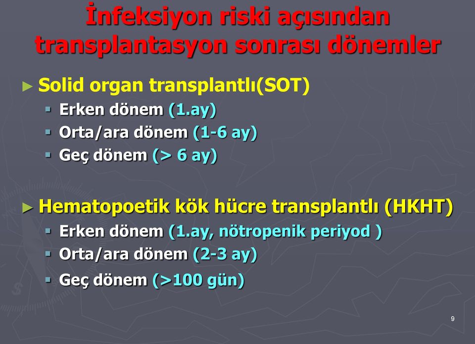 ay) Orta/ara dönem (1-6 ay) Geç dönem (> 6 ay) Hematopoetik kök hücre