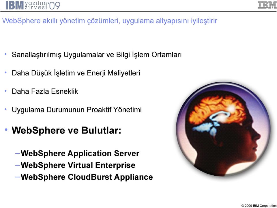 Maliyetleri Daha Fazla Esneklik Uygulama Durumunun Proaktif Yönetimi WebSphere ve