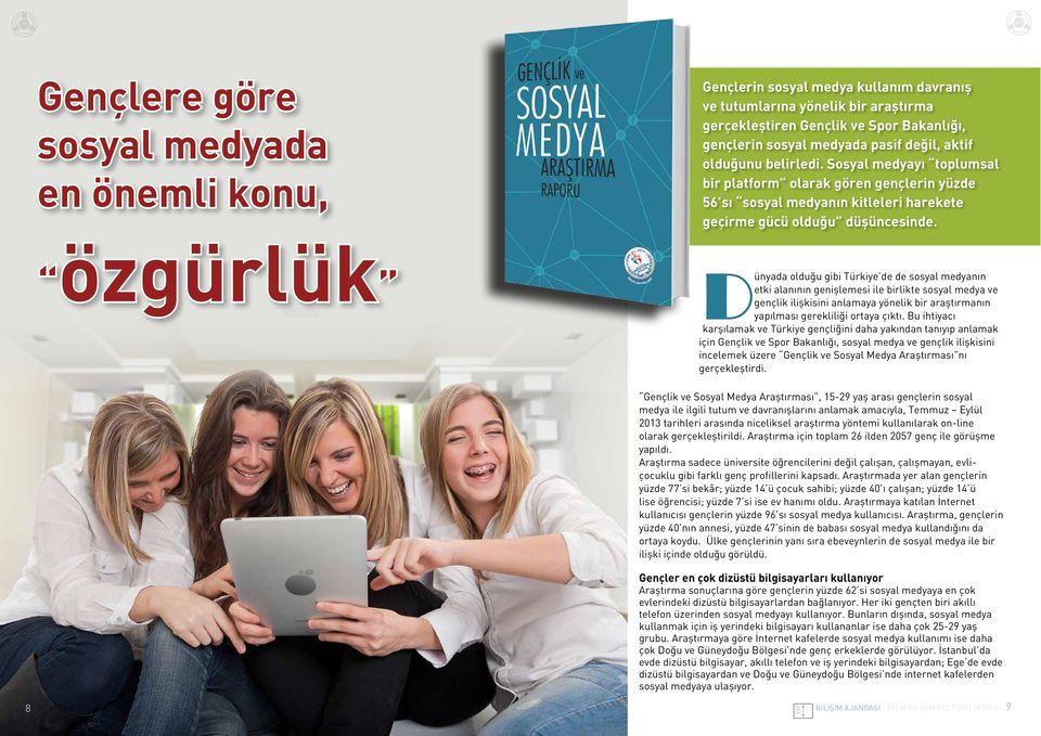 Dünyada olduğu gibi Türkiye de de sosyal medyanın etki alanının genişlemesi ile birlikte sosyal medya ve gençlik ilişkisini anlamaya yönelik bir araştırmanın yapılması gerekliliği ortaya çıktı.
