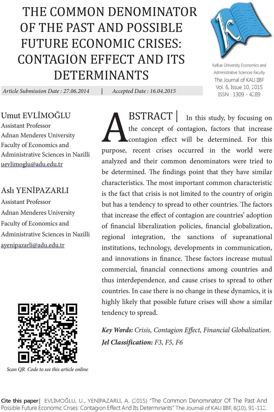 6, Issue 10, 2015 ISSN : 1309-4289 Umut EVLİMOĞLU Assistant Professor Adnan Menderes University Faculty of Economics and Administrative Sciences in Nazilli uevlimoglu@adu.edu.