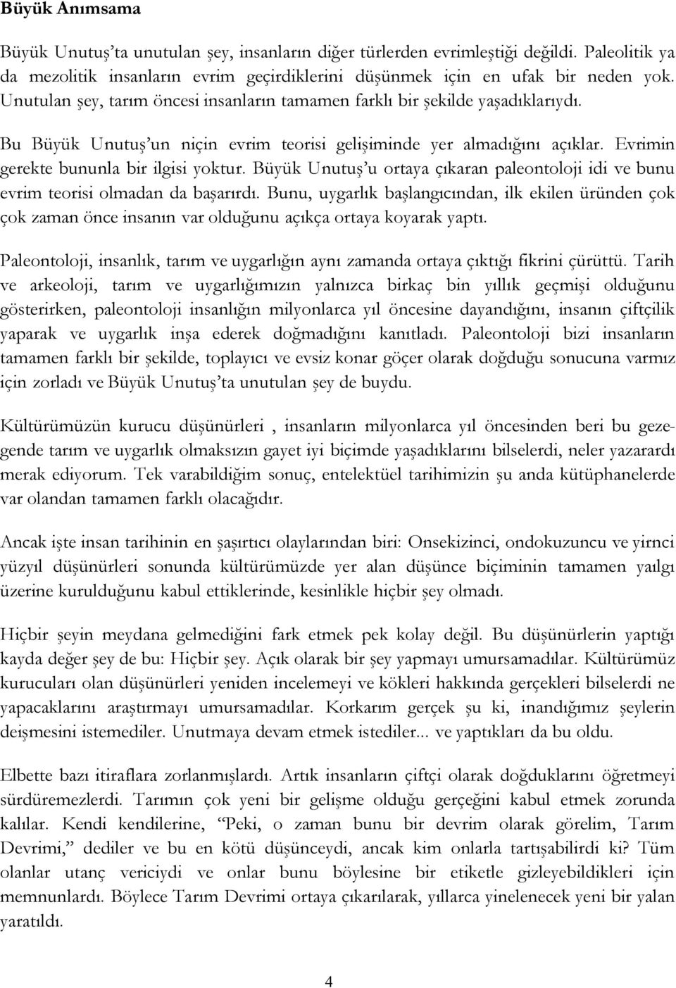 Büyük Unutuş u ortaya çıkaran paleontoloji idi ve bunu evrim teorisi olmadan da başarırdı.