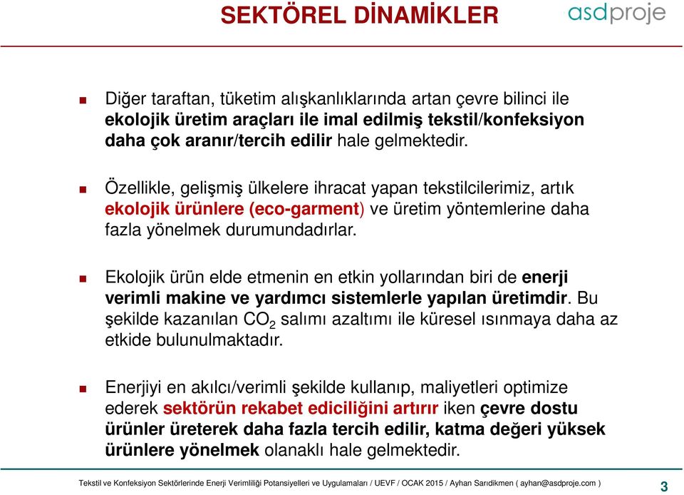 Ekolojik ürün elde etmenin en etkin yollarından biri de enerji verimli makine ve yardımcı sistemlerle yapılan üretimdir.