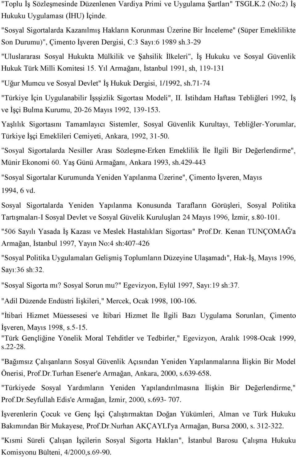 3-29 "Uluslararası Sosyal Hukukta Mülkilik ve Şahsilik İlkeleri", İş Hukuku ve Sosyal Güvenlik Hukuk Türk Milli Komitesi 15.