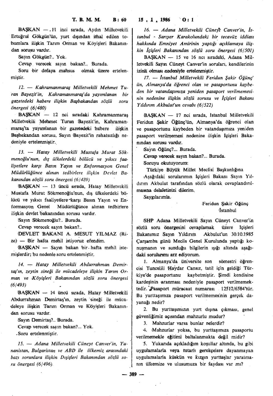 Kahramanmaraş Milletvekili Mehmet Turan Bayezit'in, Kahramanmaraş'da yayımlanan bir gazetedeki habere ilişkin Başbakandan sözlü soru önergesi (6/480) BAŞKAN 12 nci sıradaki Kahramanmaraş Milletvekili