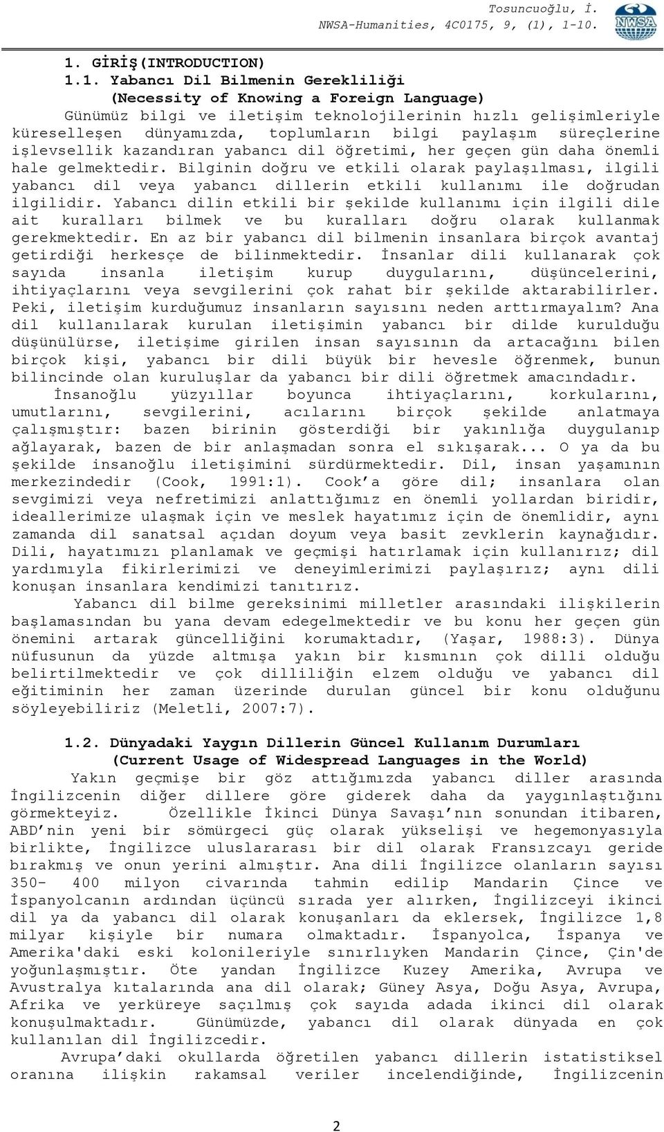 Bilginin doğru ve etkili olarak paylaşılması, ilgili yabancı dil veya yabancı dillerin etkili kullanımı ile doğrudan ilgilidir.