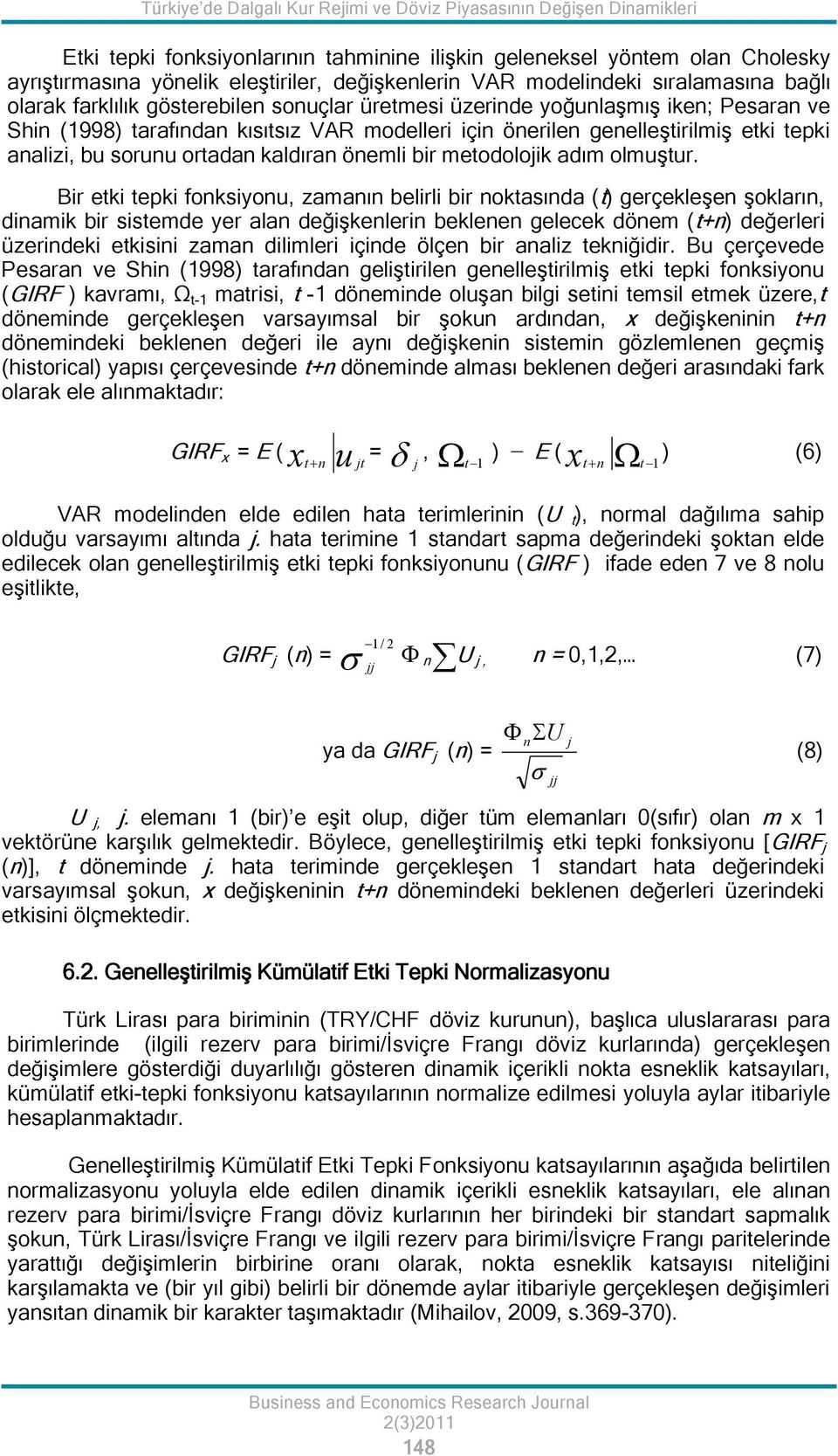 etki tepki analizi, bu sorunu ortadan kaldıran önemli bir metodolojik adım olmuştur.