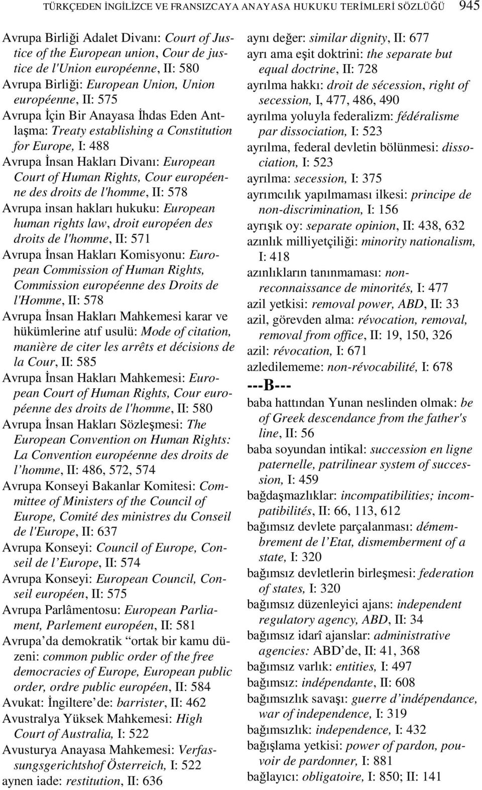 Human Rights, Cour européenne des droits de l'homme, II: 578 Avrupa insan hakları hukuku: European human rights law, droit européen des droits de l'homme, II: 571 Avrupa Đnsan Hakları Komisyonu: