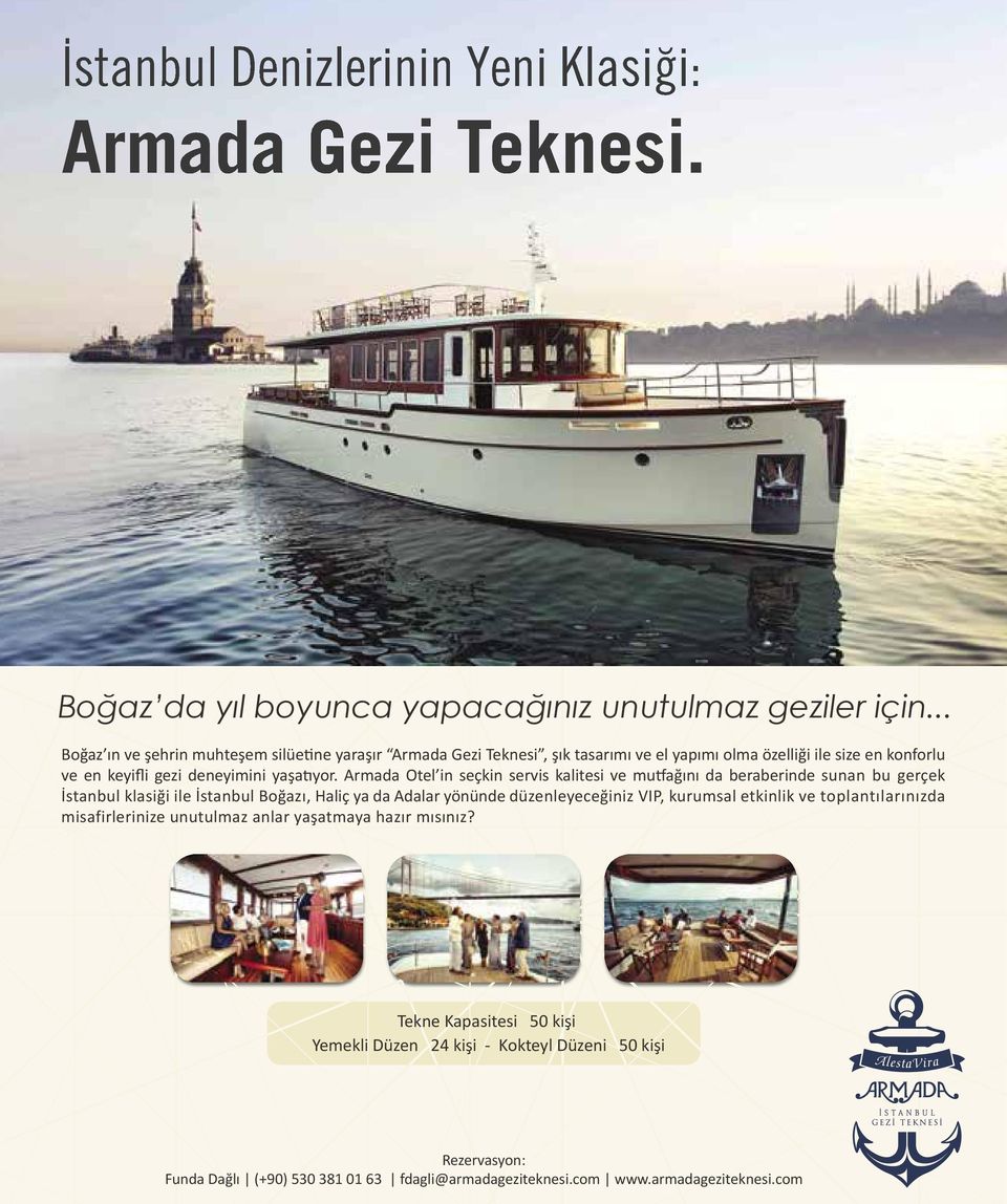 Armada Otel in seçkin servis kalitesi ve mutfağını da beraberinde sunan bu gerçek İstanbul klasiği ile İstanbul Boğazı, Haliç ya da Adalar yönünde düzenleyeceğiniz VIP, kurumsal