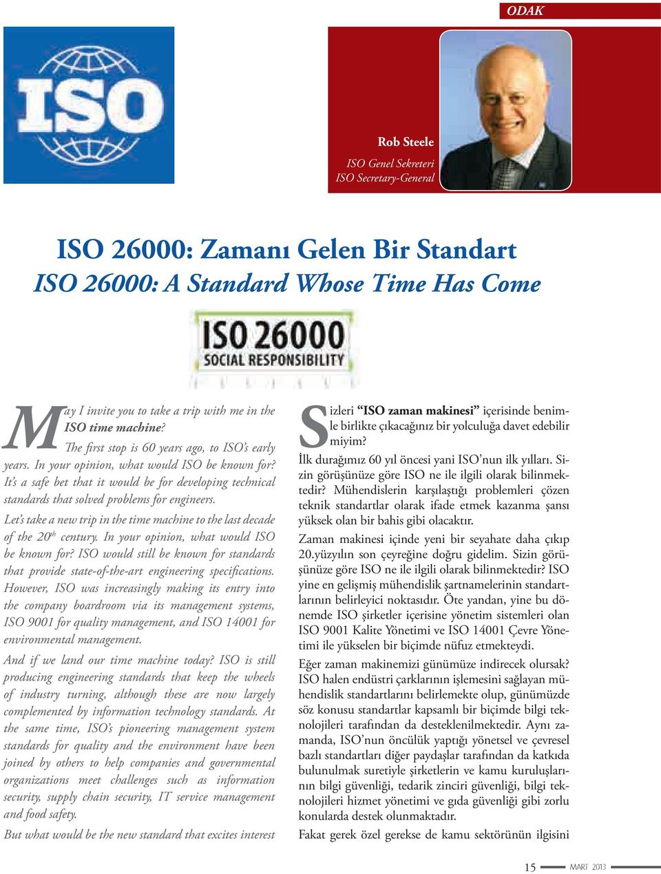 It s a safe bet that it would be for developing technical standards that solved problems for engineers. Let s take a new trip in the time machine to the last decade of the 20 th century.