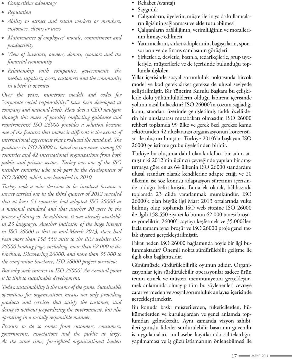 and codes for corporate social responsibility have been developed at company and national levels. How does a CEO navigate through this maze of possibly confl icting guidance and requirements?