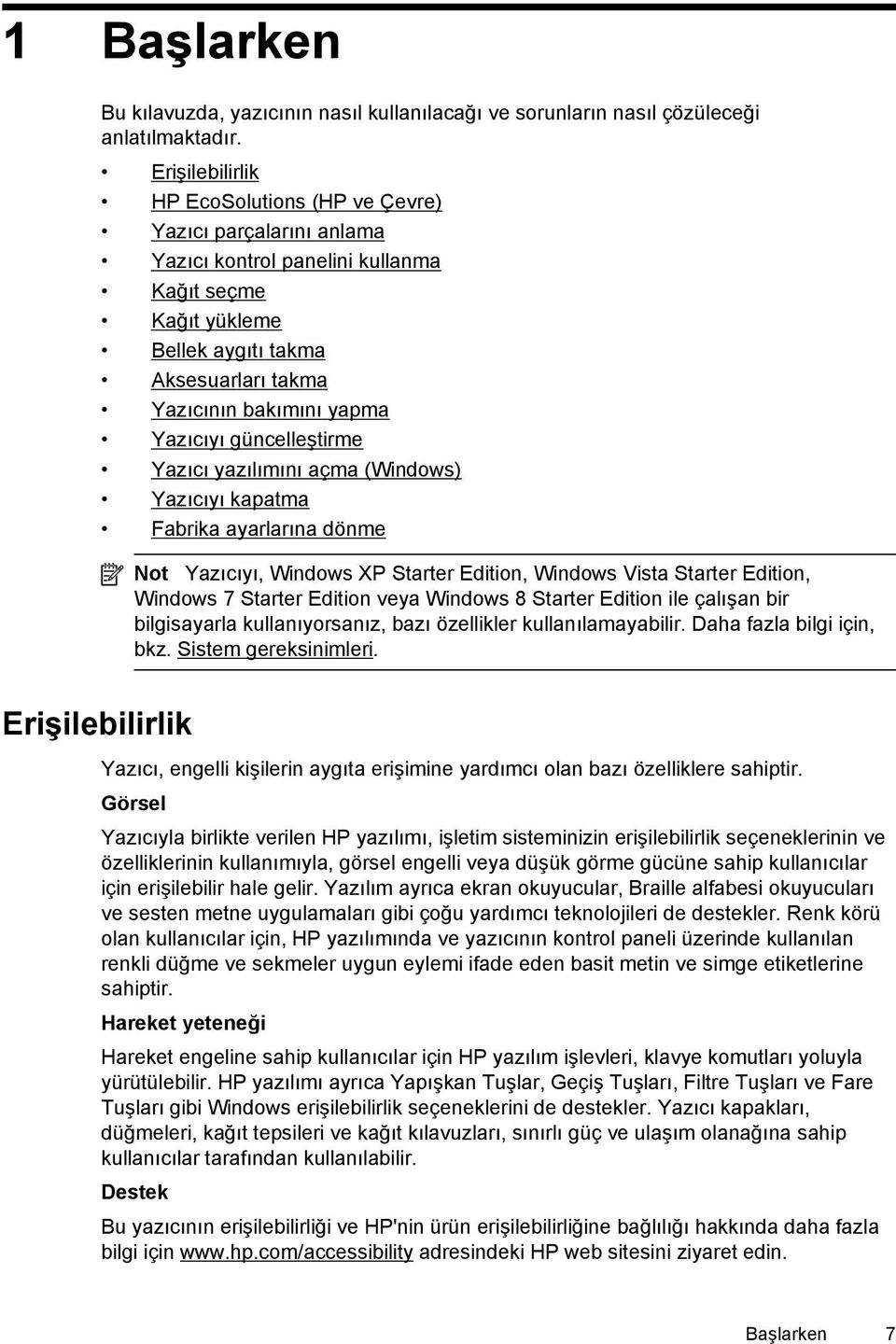 Yazıcıyı güncelleştirme Yazıcı yazılımını açma (Windows) Yazıcıyı kapatma Fabrika ayarlarına dönme Not Yazıcıyı, Windows XP Starter Edition, Windows Vista Starter Edition, Windows 7 Starter Edition