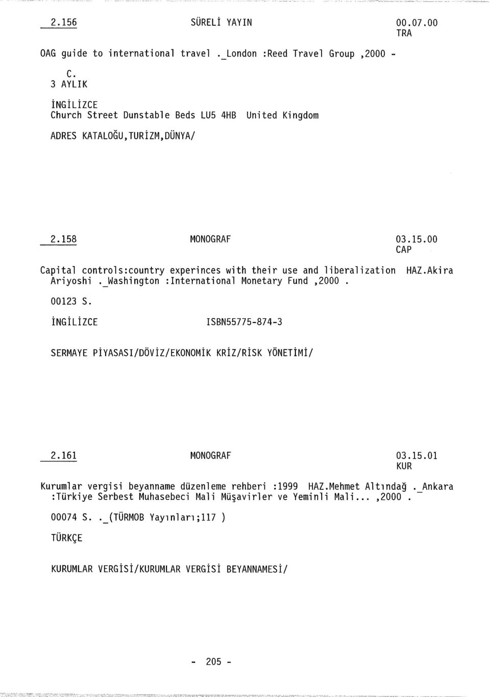 MONOGRAF 03.15.00 CAP Capital controls:country experinces with their use and liberalization HAZ.Akira Ariyoshi._Washington :International Monetary Fund,2000. 00123 s.