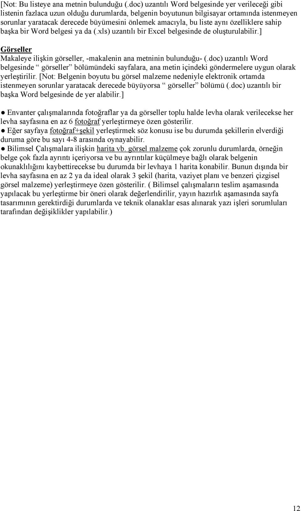 bu liste aynı özelliklere sahip başka bir Word belgesi ya da (.xls) uzantılı bir Excel belgesinde de oluşturulabilir.] Görseller Makaleye ilişkin görseller, -makalenin ana metninin bulunduğu- (.