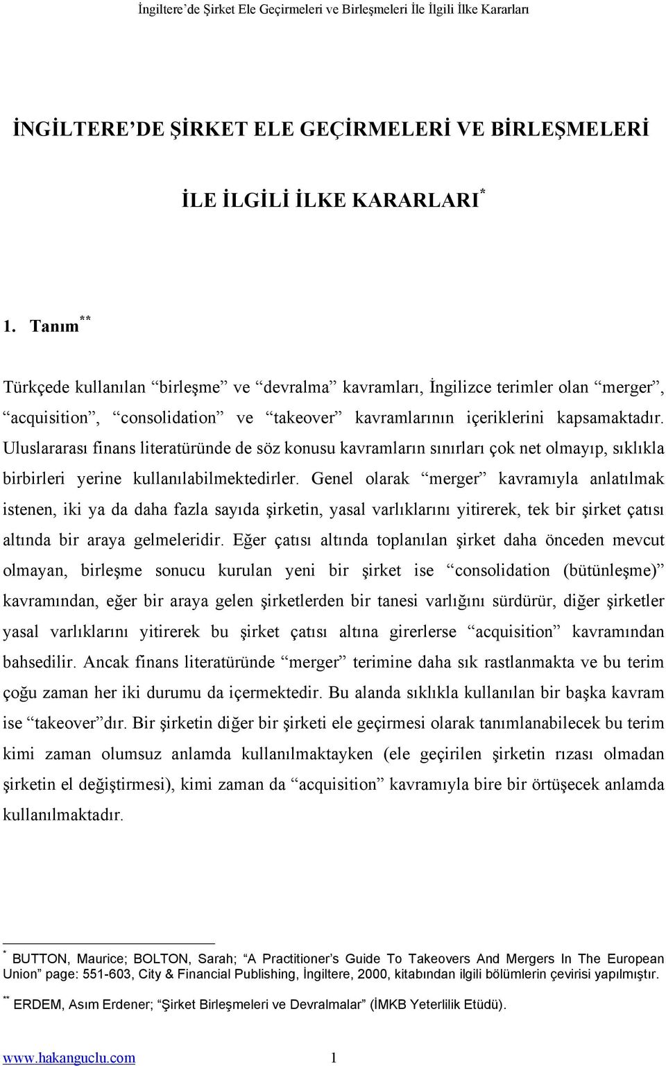 Uluslararası finans literatüründe de söz konusu kavramların sınırları çok net olmayıp, sıklıkla birbirleri yerine kullanılabilmektedirler.