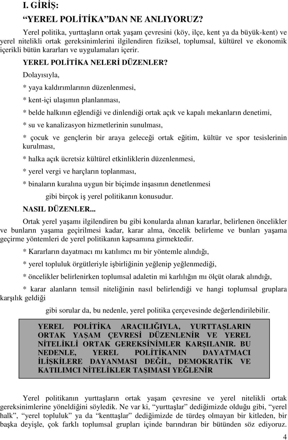 kararları ve uygulamaları içerir. YEREL POLİTİKA NELERİ DÜZENLER?