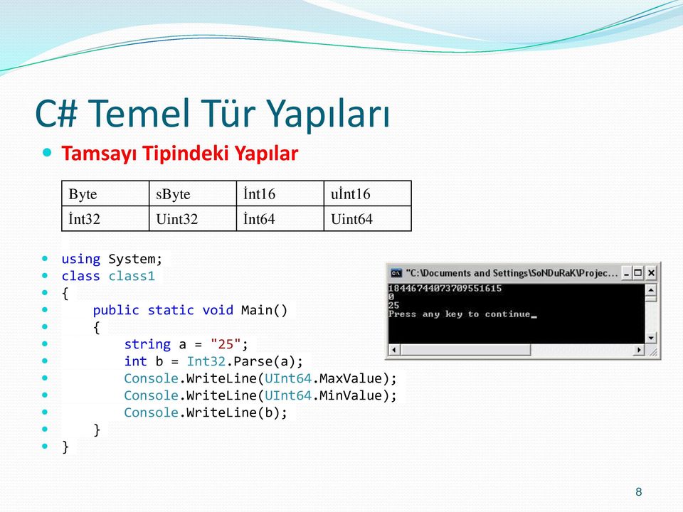 Main() { string a = "25"; int b = Int32.Parse(a); Console.
