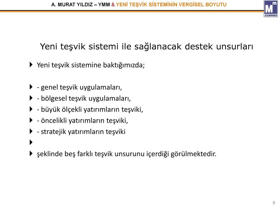 büyük ölçekli yatırımların teşviki, - öncelikli yatırımların teşviki, -